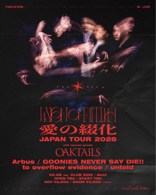 2.28.Sat 上前津 CLUB ZION

Vision of Fatima "愛の綴化" 
Japan Tour 2026 名古屋場所 with Oaktails

OP 17:00 / ST 17:30
ADV¥3,000+D / DOOR¥3,500+D

Vision of Fatima
Oaktails
Arbus
GOONIES NEVER SAY DIE!!
untold
to overflow evidence
and more...

予約
x.gd/l4MO7