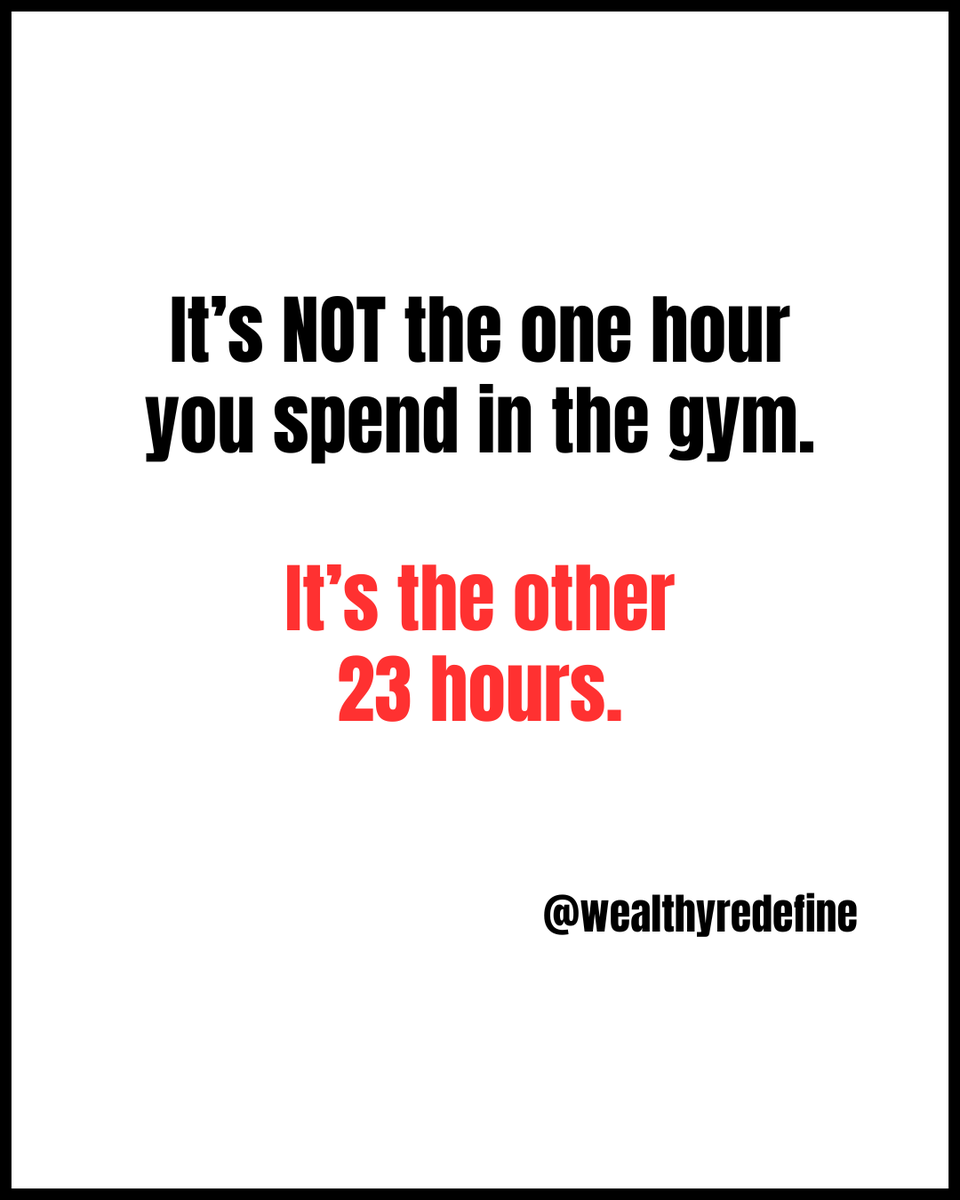 WealthyRedefine's tweet photo. It’s NOT the one hour you spend in the gym. It’s the other 23 hours. https://t.co/cWT6gZHmKe