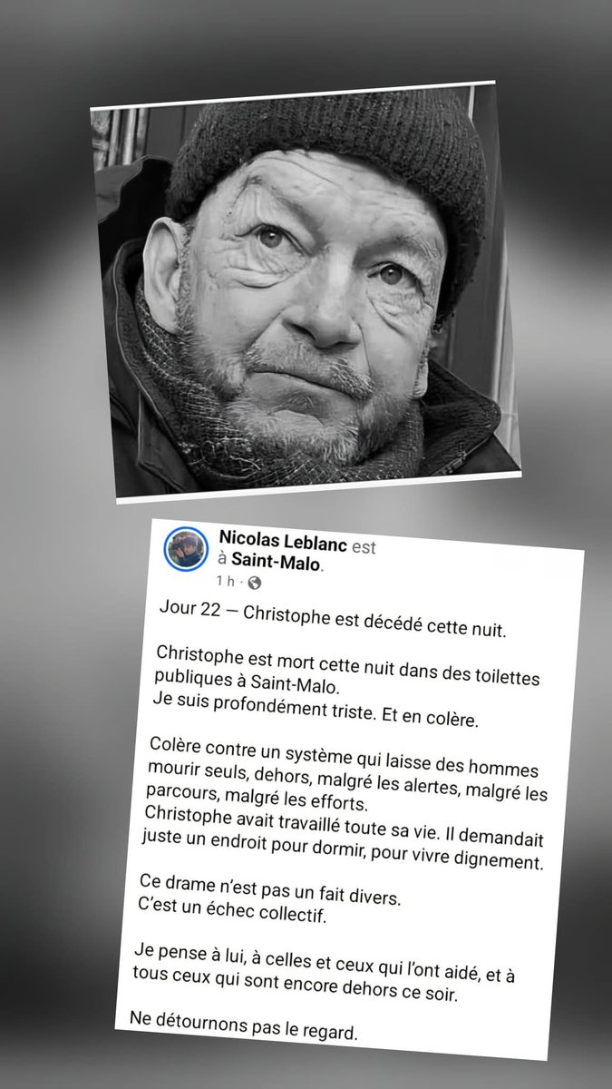Mon Dieu, quelle terrible nouvelle ! La mobilisation sur les RS pour l'ex marin pêcheur SDF n'aura pas suffi pour qu'une solution pérenne soit proposée à Christophe et il est décédé la nuit dernière dans des toilettes publiques à Saint-Malo. Honte à cet État providentiel pour