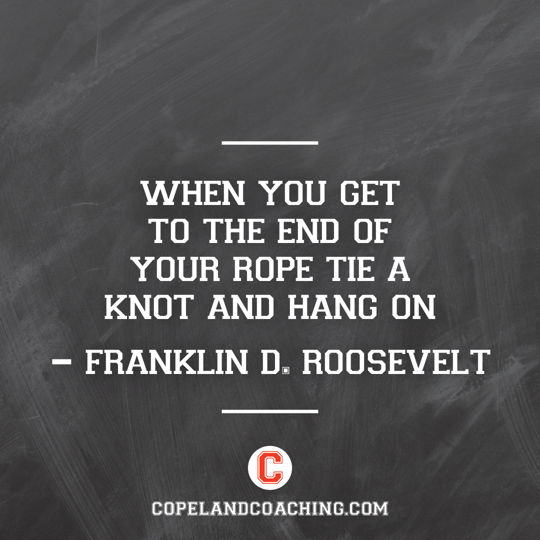 "When you get to the end of your rope tie a knot and hang on." - Franklin D. Roosevelt #quote