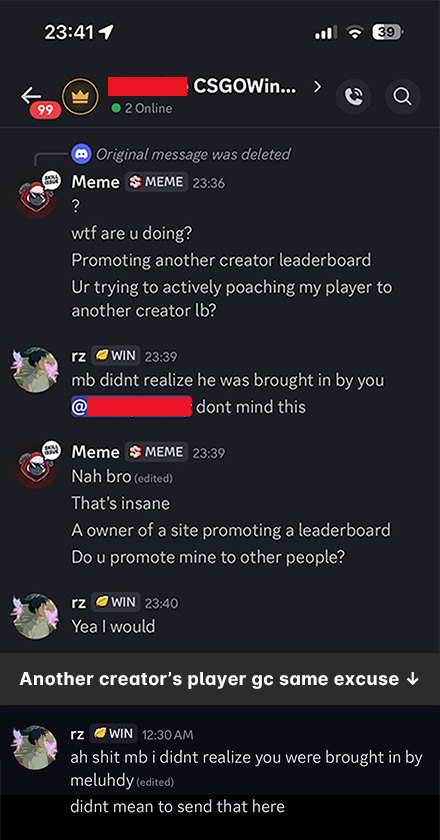 Well guess they didn't learn...
Yesterday was minding my own business and I checked my phone and saw RZ one of the Founders of <a href="/CSGOWincom/">CSGOWin.com</a> dropping a message on one of my players VIP group chat actively promoting another content creator leaderboard while I still have mine running