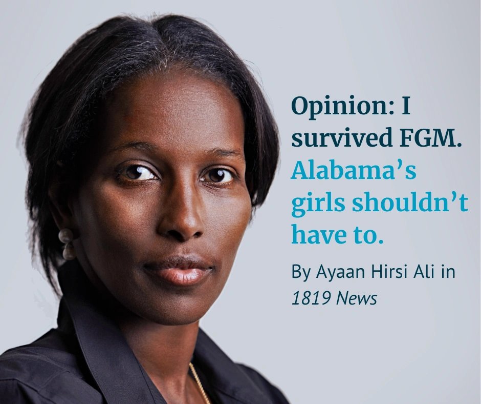 AHAFoundation's tweet image. Ayaan Hirsi Ali’s latest op-eds are a powerful reminder that female genital mutilation is not a distant or theoretical issue. Drawing from her own experience as an FGM survivor, Ayaan calls on lawmakers in Alaska and Alabama to take clear, decisive action to protect girls by…
