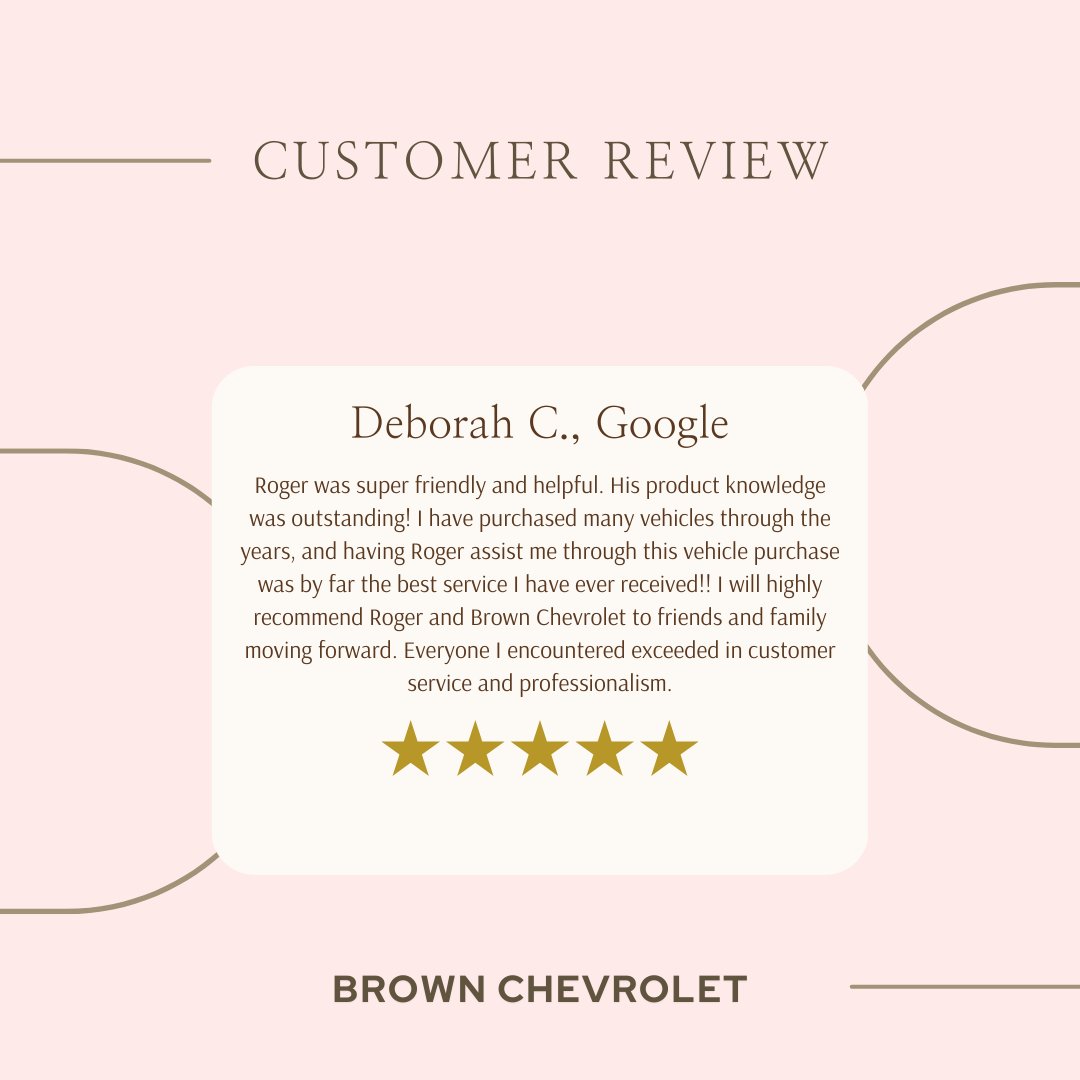 Thank you, Deborah! We’re thrilled Roger provided outstanding service and that your experience at Brown Chevrolet exceeded your expectations. We look forward to seeing you again!