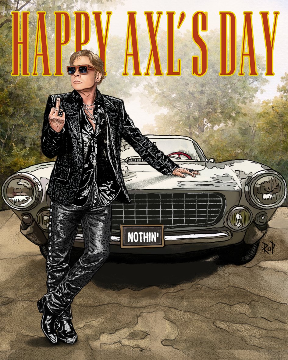 Have a great Birthday <a href="/axlrose/">Axl Rose</a>