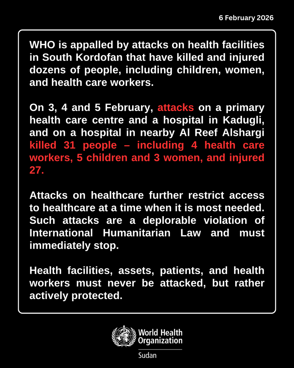 .<a href="/WHO/">World Health Organization (WHO)</a> is appalled by attacks on health facilities in South Kordofan that have killed and injured dozens of people, including children, women, and health care workers.
Health facilities, assets, patients, and health workers must never be attacked; they must be actively protected.