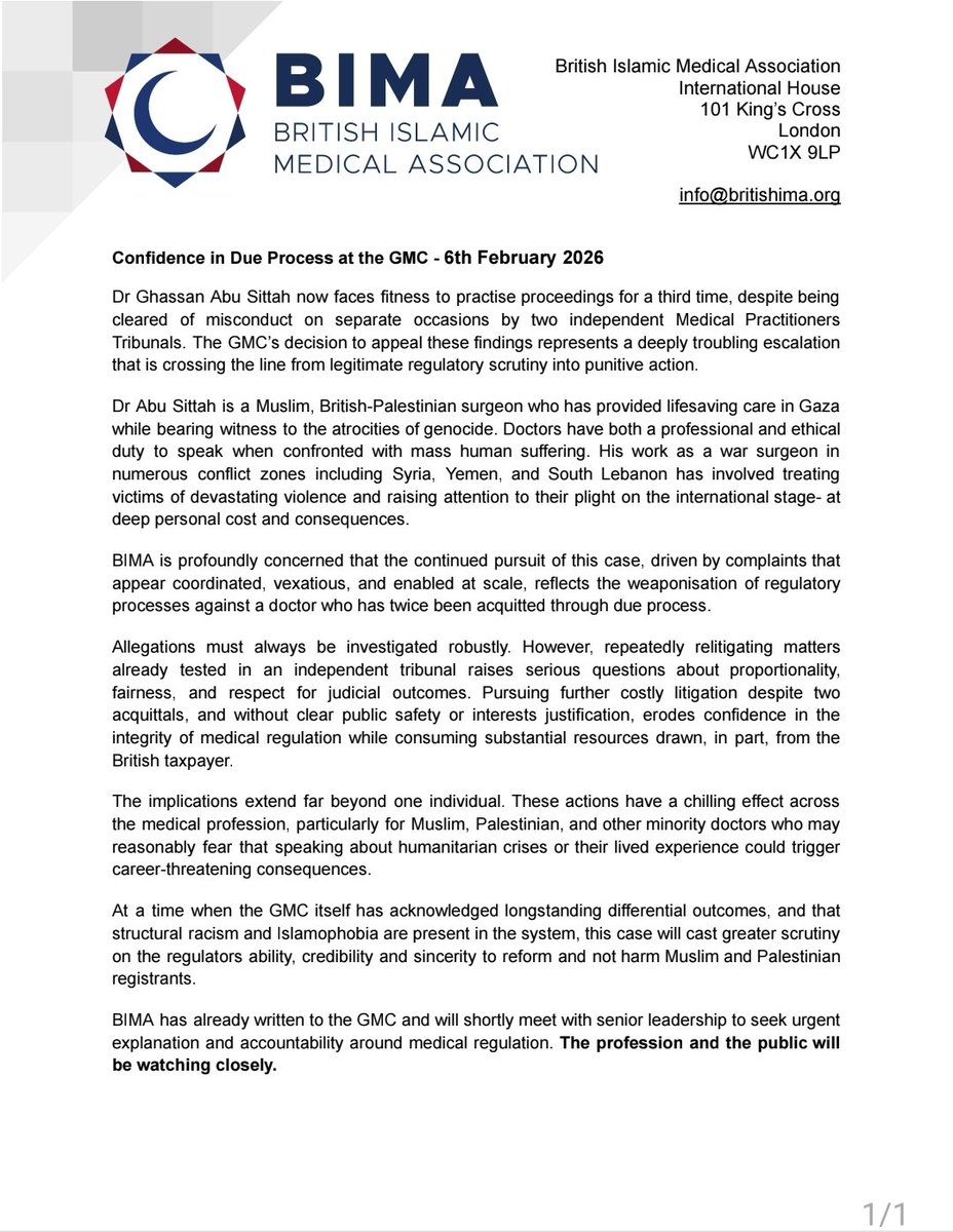 *BIMA Statement on Confidence in Due Processes at GMC - 6th February 2026*

'Reopening cases that have already been decided risks shaking trust in medical regulation, has a chilling effect on doctors, especially those from Muslim or Palestinian backgrounds, and raises serious