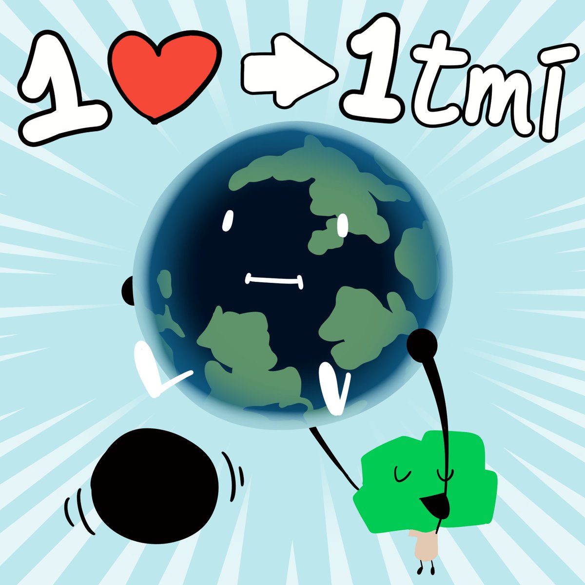 1 heart -> 1 tmi of Earth!!
#bfdi