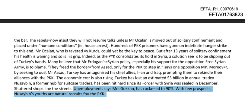 Epstein dosyalarının yayınlandığı ABD Adalet Bakanlığı sayfasında, 46 bölümde terör örgütü PKK hakkında bilgiler yer alıyor.

"PKK, Kürtlerin haklarından çok AK Parti'yi zayıflatmakla ilgileniyor."

"Gelecek umudu olmayan Nusaybin'in gençleri, PKK için doğal birer asker adayı."