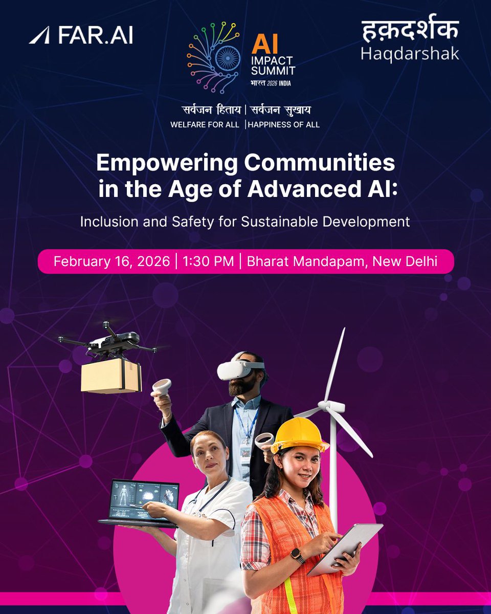Attending the India AI Impact Summit? Join FAR.​AI &amp; <a href="/haqdarshak/">Haqdarshak</a> for a session on AI safety and sustainable development. We’re bridging the gap between technical risk and real-world impact in the Global South.

Feb 16 | 1:30 PM IST | Bharat Mandapam, New Delhi 👇