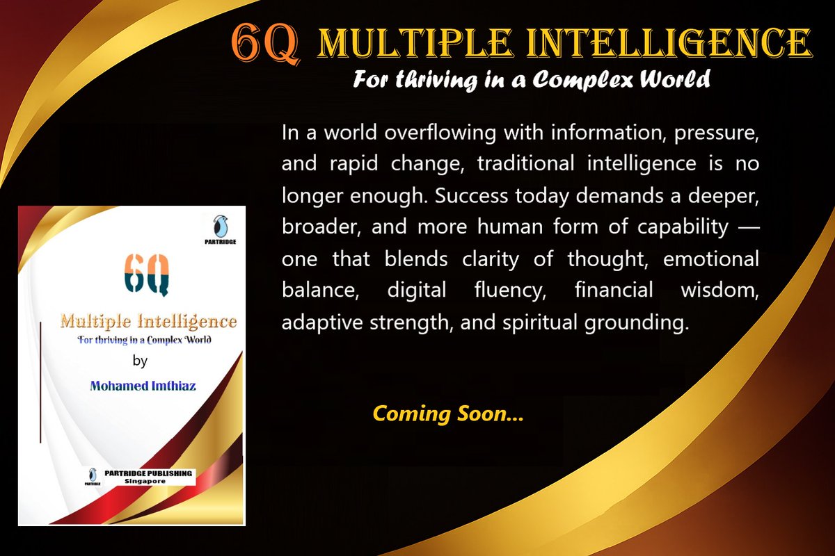 MImthiaz's tweet photo. Through vivid storytelling, personal reflections, and actionable guidance, Imthiaz introduces the six essential intelligences — IQ, EQ, DQ, FQ, AQ/AI, and SQ — that shape how we think, feel, decide, adapt, and live with purpose. https://t.co/A6v8C6YmHY