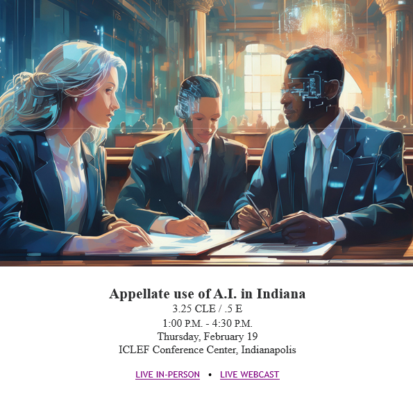 ICLEF's tweet photo. Appellate Use of A.I. in Indiana is a timely, half-day ICLEF program designed to give Appellate Practitioners a current and forward-looking understanding of how artificial intelligence is shaping appellate work in Indiana. Check it out here: https://t.co/4L16HZNSVX https://t.co/9S5G6PPdSM