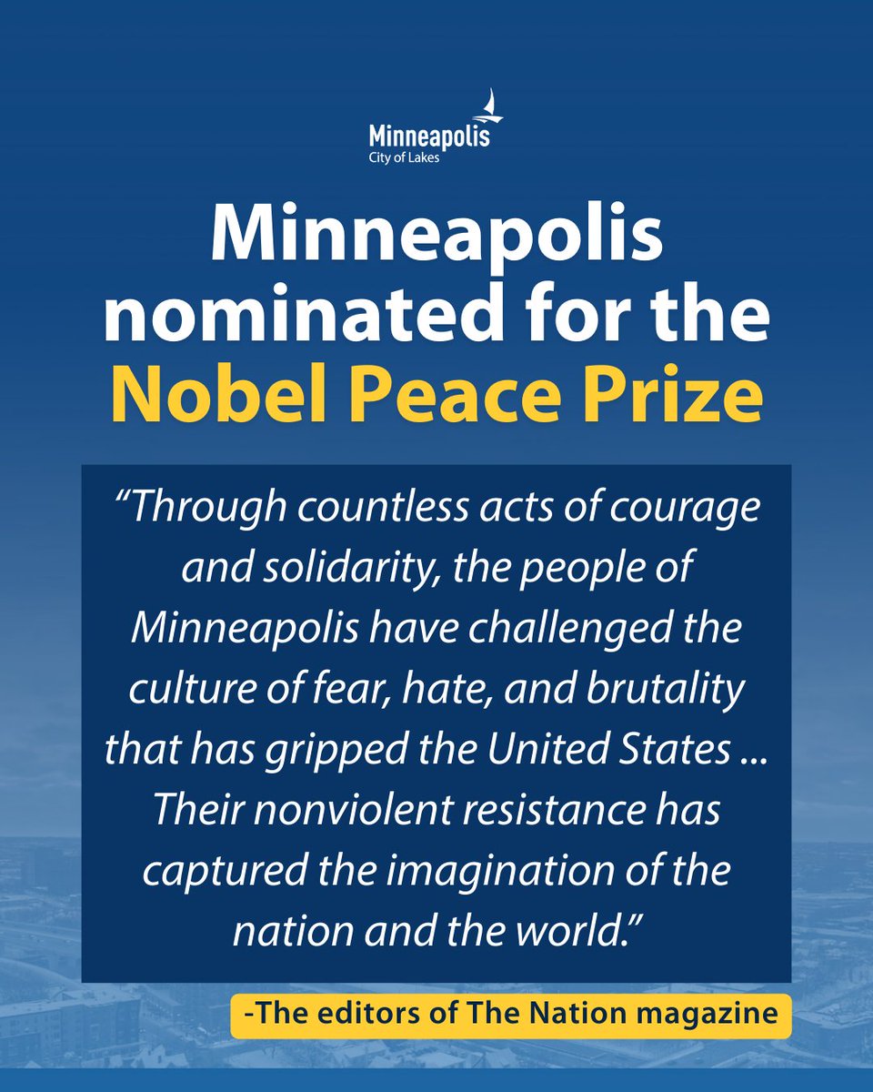 The bravery, resilience and sacrifice our city to protect and support vulnerable communities show Minneapolis’ values. We’re honored the city was nominated for the Nobel Peace Prize – and it’s because of your courageous solidarity to promote democracy, human rights and peace.