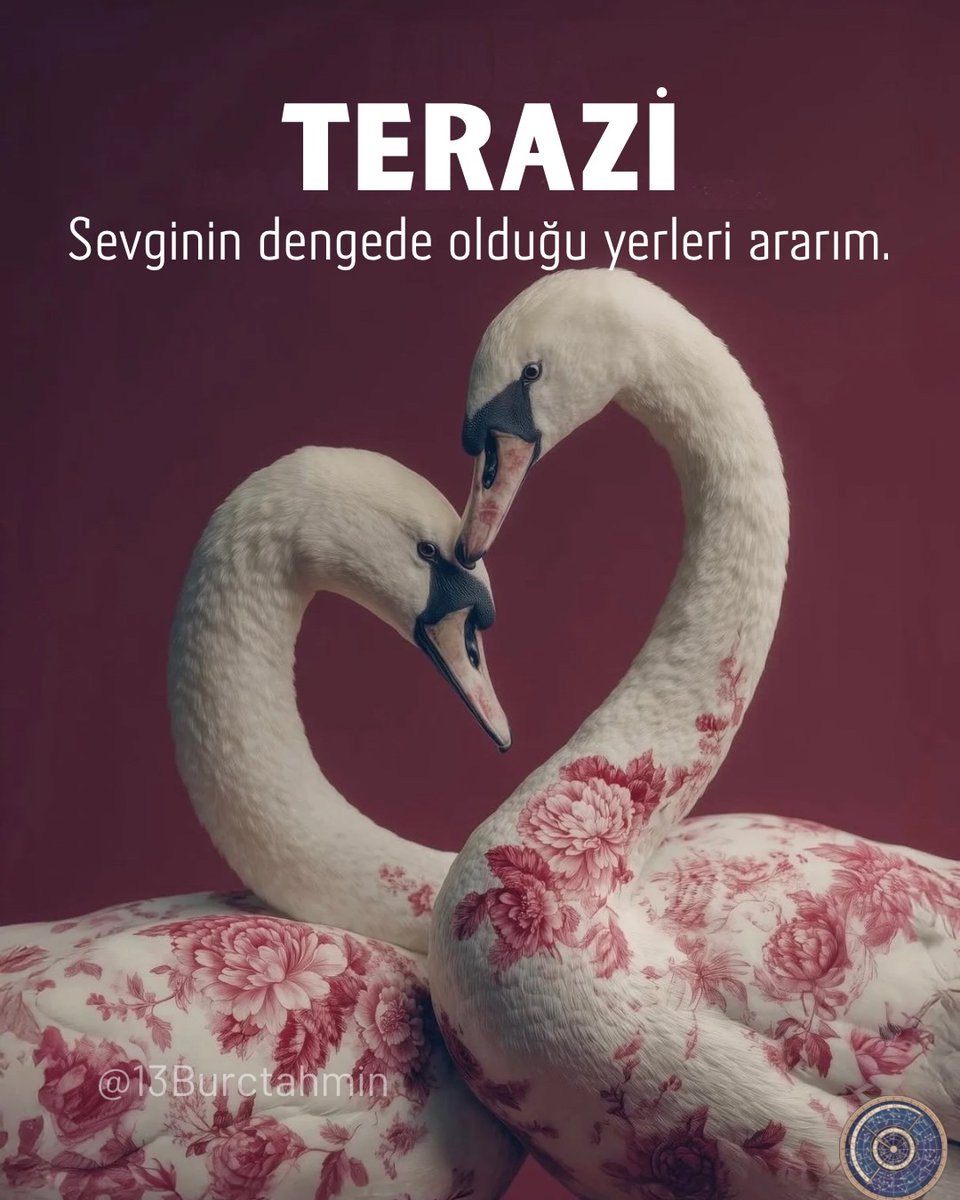 TERAZİ: Sevginin dengede olduğu yerleri ararım.