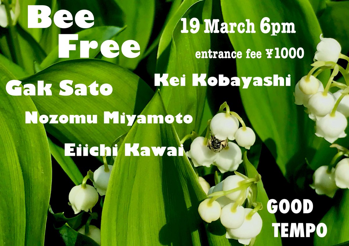 Bee Free
3月19日　18:00-23:00
エントランスフィー1000円
池尻 GOOD TEMPO MUSIC , BAR &amp; PLANTS 
instagram.com/goodtempo_musi…
小林径 Gak Sato 宮本望 川合栄一