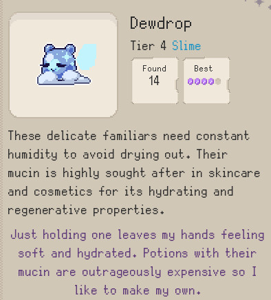 IdleResearchers's tweet photo. Counting down a Familiar a day until the launch of our game Familiar Findings on February 9th.  Featuring more of our Slime Family. Today we have the Tier 4 Slime, the Dewdrop. We had so much fun writing the codex entries for this one.   #Idlegame #Indiegame #Steam #cozygame https://t.co/5p3HgQIJ5Z