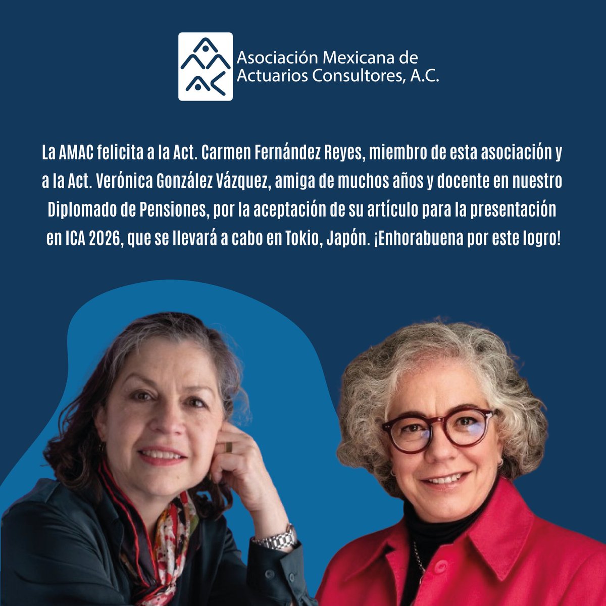 amacmex's tweet photo. La AMAC felicita a la Act. Carmen Fernández Reyes, miembro de esta asociación y a la Act. Verónica González Vázquez, docente en nuestro Diplomado de Pensiones, por la aceptación de su artículo para la presentación en ICA 2026, que se llevará a cabo en Tokio, Japón. https://t.co/hYDTFEE7HY