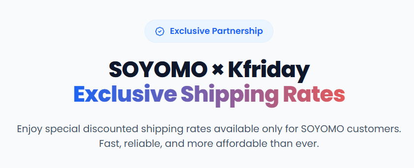 Soyomo does not ship overseas directly🙏

KFRIDAY, a safe and well-reviewed forwarding service specialized in international shipping.
It is trusted by many users and provides stable shipping service.

[How it works]
SOYOMO → Kfriday → You

🌐KFRIDAY will provide you with a