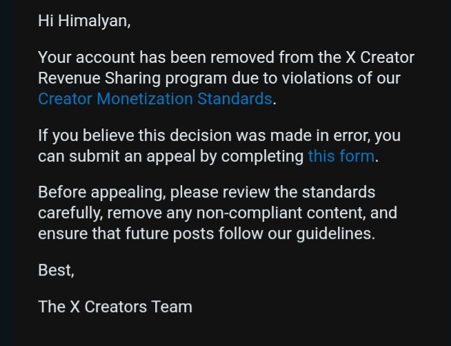 Being removed from X Creator Revenue Sharing without any clear reason is extremely disappointing and unfair.
I have always honestly followed all of X's policies, Creator Monetization Standards, and community guidelines.

👉 I have submitted an official appeal and hope that the X
