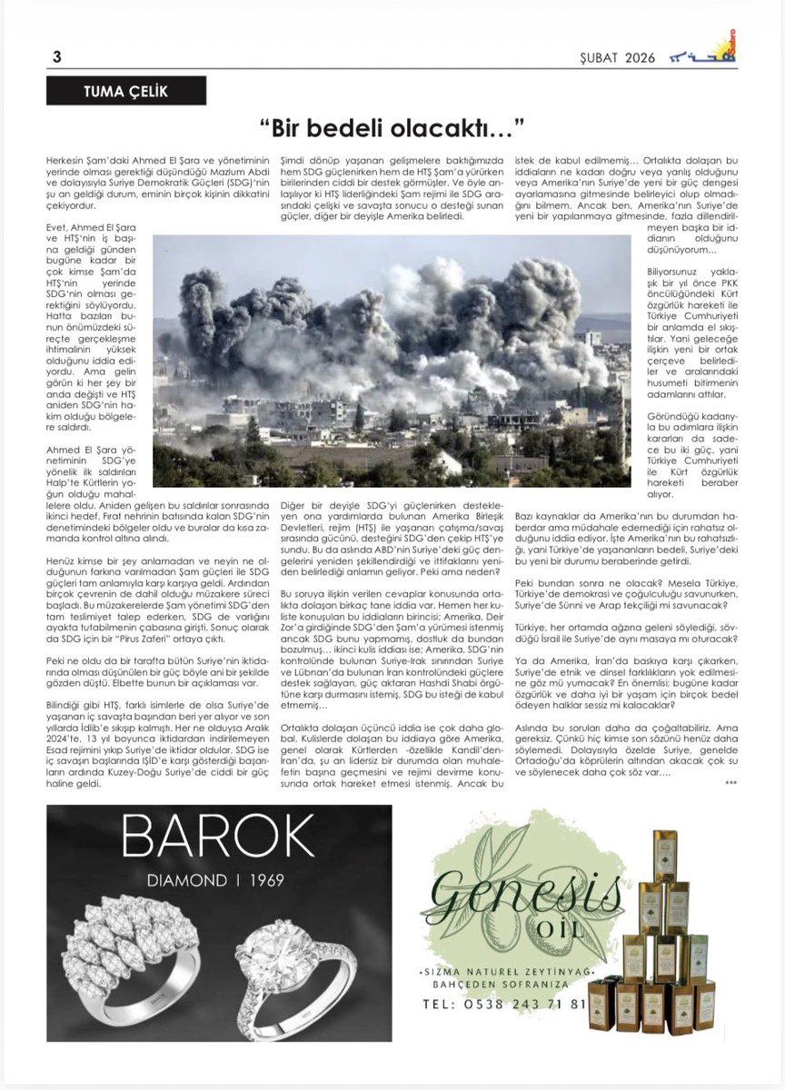 Sabro’nun 168. sayıdaki yazım;

Hem SDG güçlenirken hem de HTŞ
Şam’a yürürken birilerinden ciddi bir
destek görmüşler. Ve öyle anlaşılıyor
ki HTŞ liderliğindeki Şam rejimi ile SDG
arasındaki çelişki ve savaşta da sonucu
o desteği sunan güçler, diğer bir deyişle Amerika belirledi.