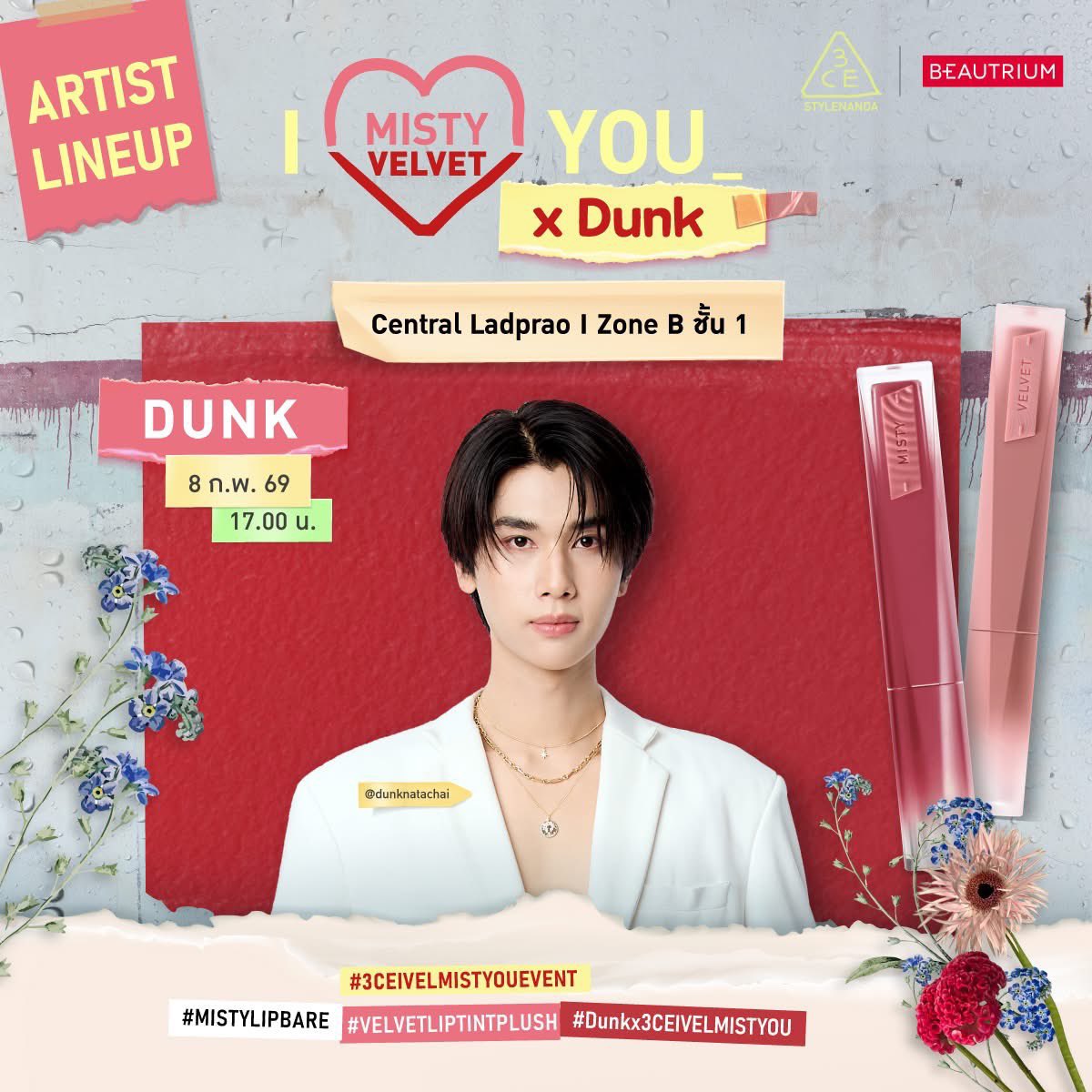 Dunk_OfficialTH's tweet photo. [ #DunkSchedule , #dunknatachai ] 

3CE I Vel Mist You Event

🗓️ วัน : 8 กุมภาพันธ์ 2569 | Date: 8 February 2026 
⏰ เวลา : 17.00 น. | 5 P.M. (GMT+7)
📍 Central Ladprao ชั้น 1 Promotion Area Zone B 
❌ ไม่มีรวมพลหลังจบงาน 
______________

📈 เริ่มเทรนด์ / Let’s Trend
⏰ เวลา : 16.45 น. | 4.45 P.M. (GMT+7)
Keyword และ Hashtag จะอยู่ในลิ้งค์ข้างล่างนี้
🔗 : https://t.co/z3NOTEM9IB
📝 Keyword : DUNK 3CE MISTYVELVET
#️⃣ Hashtags : #.Dunkx3CEIVELMISTYOU