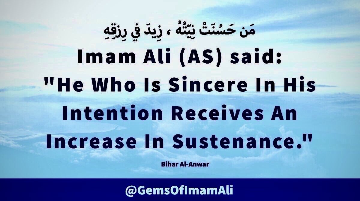GemsOfImamAli's tweet photo. #ImamAli (AS) said:

"He Who Is Sincere 
In His Intention Receives 
An Increase In Sustenance."

#YaAli #HazratAli 
#MaulaAli #AhlulBayt https://t.co/4c181VQ77x