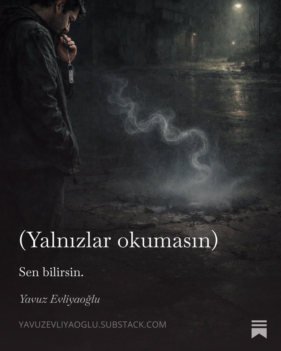 Karanlıkta ezmemek için—
yalnızlığımın sesini
Düdük astım boynuma.

Ne kadar üflesem boş
çiğnedim durdum yalnızlığı;
ışığa basan olmayınca.
