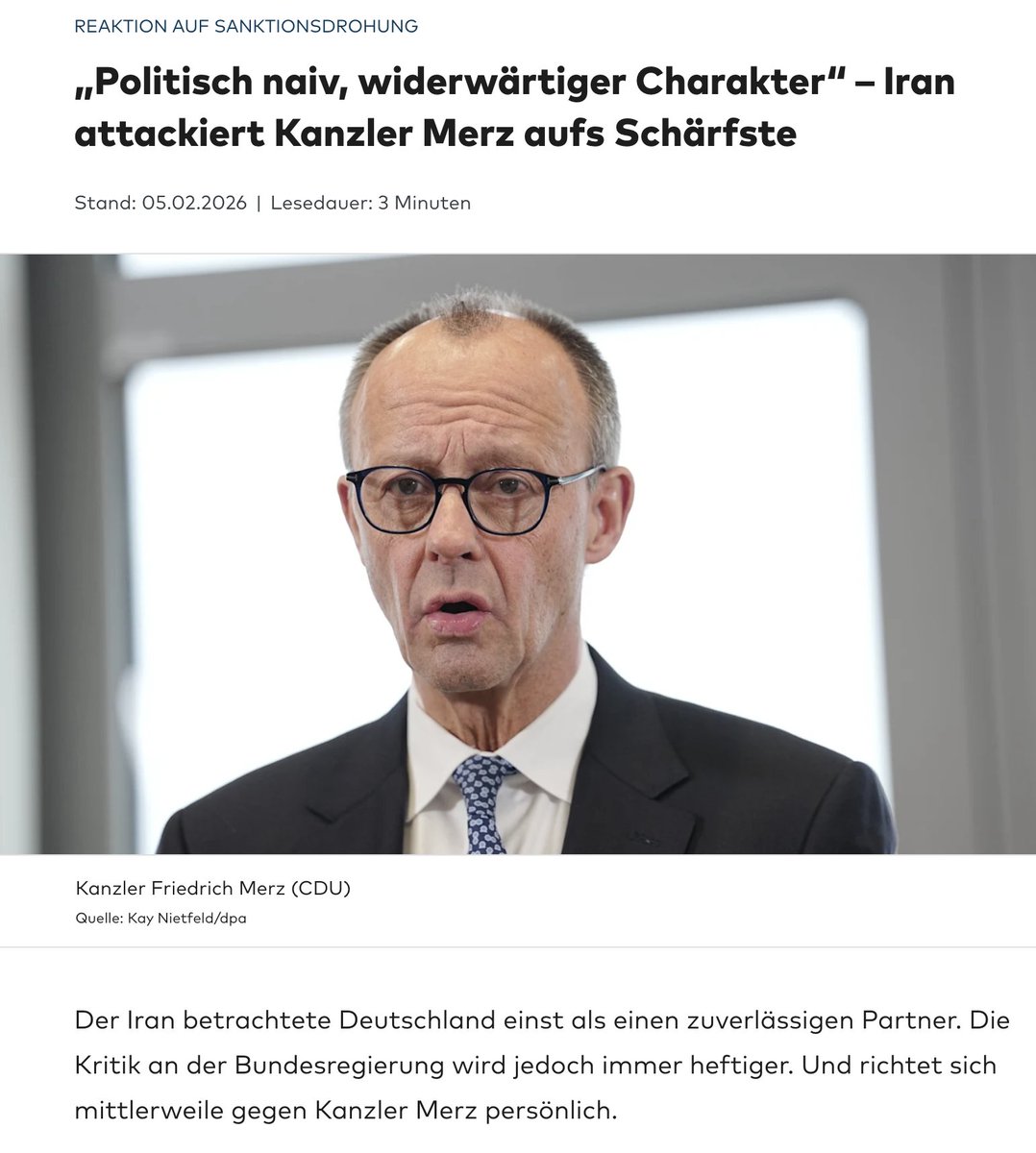 "Oh." Der iranische Außenminister Abbas Araghtschi attackiert Bundeskanzler  Friedrich Merz scharf und bringt seine Hoffnung auf einen  Regierungswechsel in Berlin zum Ausdruck. Er attestierte dem CDU-Chef  „politische Naivität“ und einen „widerwärtigen Charakter“. /WELT