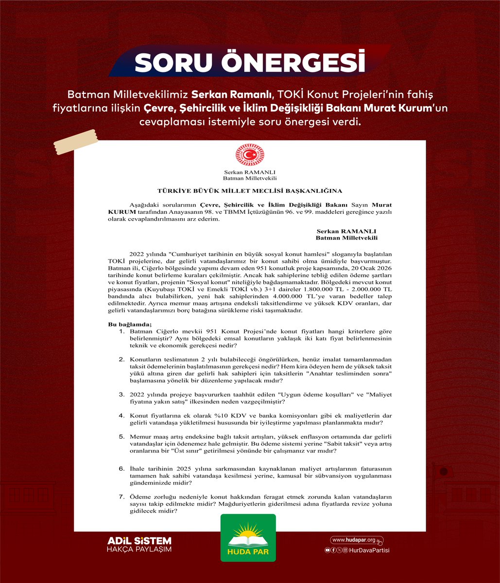 Batman Milletvekilimiz Serkan Ramanlı,  Batman'daki TOKİ Konut Projeleri’nin fahiş fiyatlarına ilişkin Çevre, Şehircilik ve İklim Değişikliği Bakanı Murat Kurum’un cevaplaması istemiyle soru önergesi verdi.