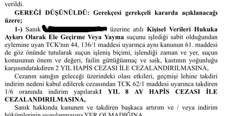 Geçirdiğim trafik kazasını duyan trafik kazası çeteleri, dosyayı kendilerine vermem için beni sürekli arıyorlardı.

Telefon numaramı hukuka aykırı olarak ele geçirdikleri için suç duyurusunda bulunmuştum.

Mahkeme, sanığı TCK 136/1’den 1 yıl 8 ay hapis cezası ile cezalandırdı.