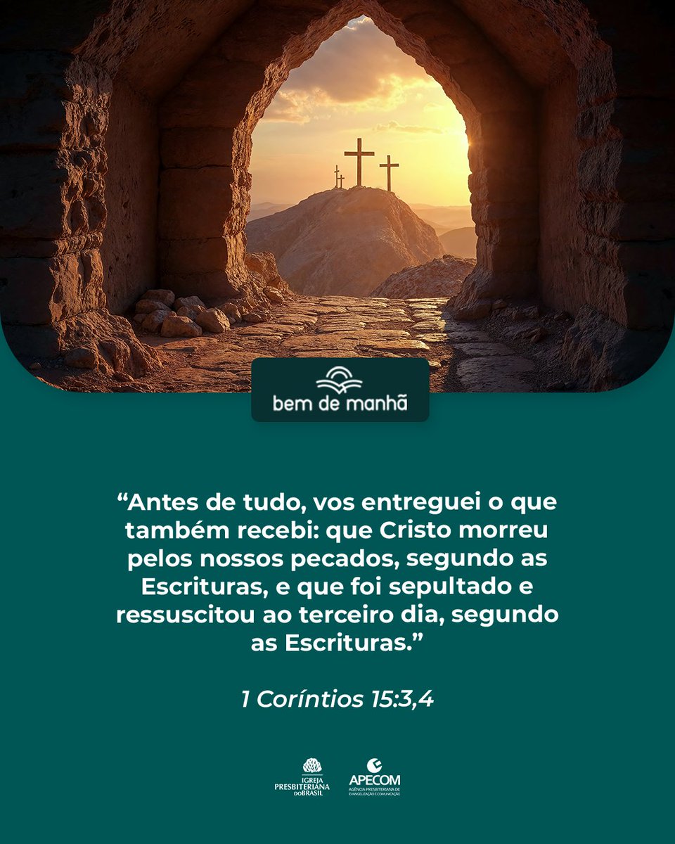 Bem de Manhã: Comece o dia meditando na sabedoria de Deus.

“Antes de tudo, vos entreguei o que também recebi: que Cristo morreu pelos nossos pecados, segundo as Escrituras, e que foi sepultado e ressuscitou ao terceiro dia, segundo as Escrituras.”

1 Coríntios 15:3,4