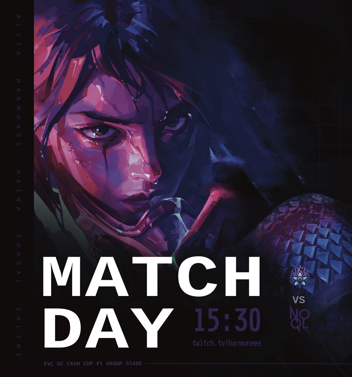🚨 NoQL MATCHDAY 🚨

🌺 EVC GC EMEA Cash Cups #1
🌺 Group Stage
🌺 vs. <a href="/Team_Kora/">Zena Kora</a>
🌺 ttv/harmoneee

<a href="/aliyafcn/">aliya</a> - <a href="/HarmoneeFPS/">Harmonee</a> - <a href="/charlisoreal/">SOREAL</a> - <a href="/ItsRa1na/">Raina</a> -<a href="/Xalinnne/">Xaline 🦋</a> - @aba_3210