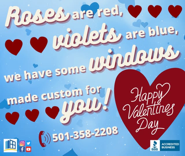 Nothing says I love You better  than new energy efficient windows for your home.
We won't get them installed before St Valentine's Day but we can get the process started .
