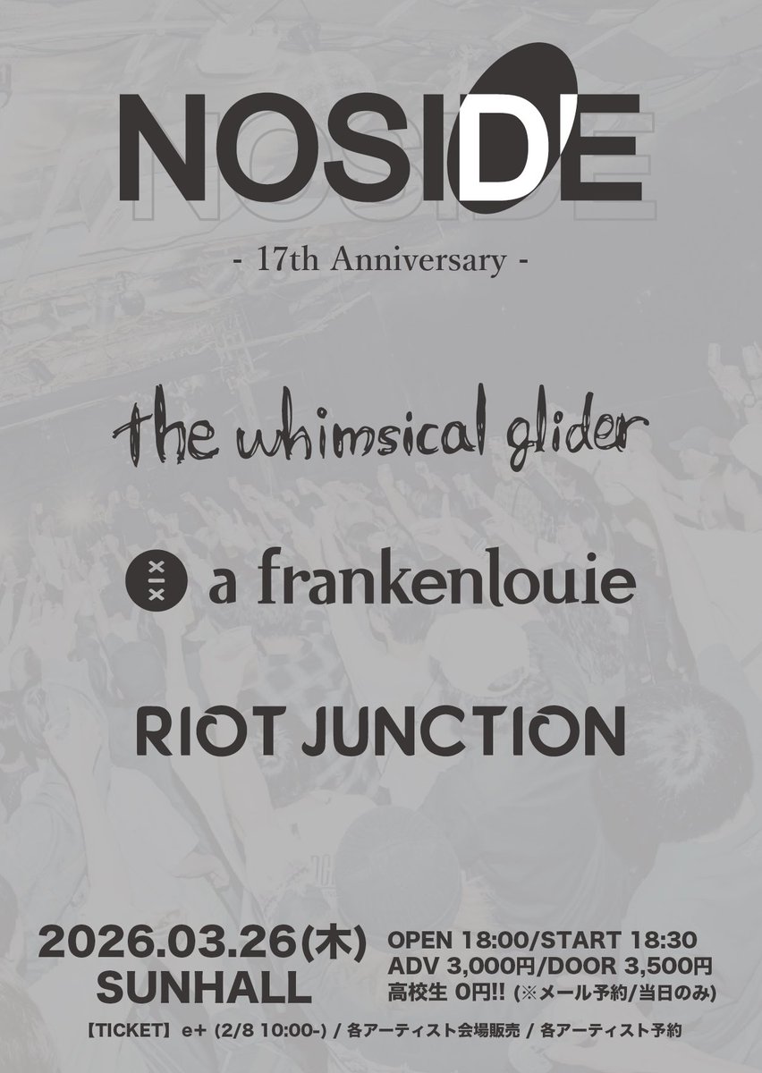 noside0207's tweet photo. 【解禁】

3/26(木) SUNHALL
「NOSIDE」- 17th Anniversary -

the whimsical glider
a frankenlouie
RIOT JUNCTION

OPEN 18:00/START 18:30
ADV 3,000円/DOOR 3,500円
高校生 0円(メール予約/当日のみ)

【Ticket】 e＋ (2/8 10:00-)
https://t.co/VwCwzm9kKE
各手売り/各メール予約 https://t.co/gxKTD2RO53