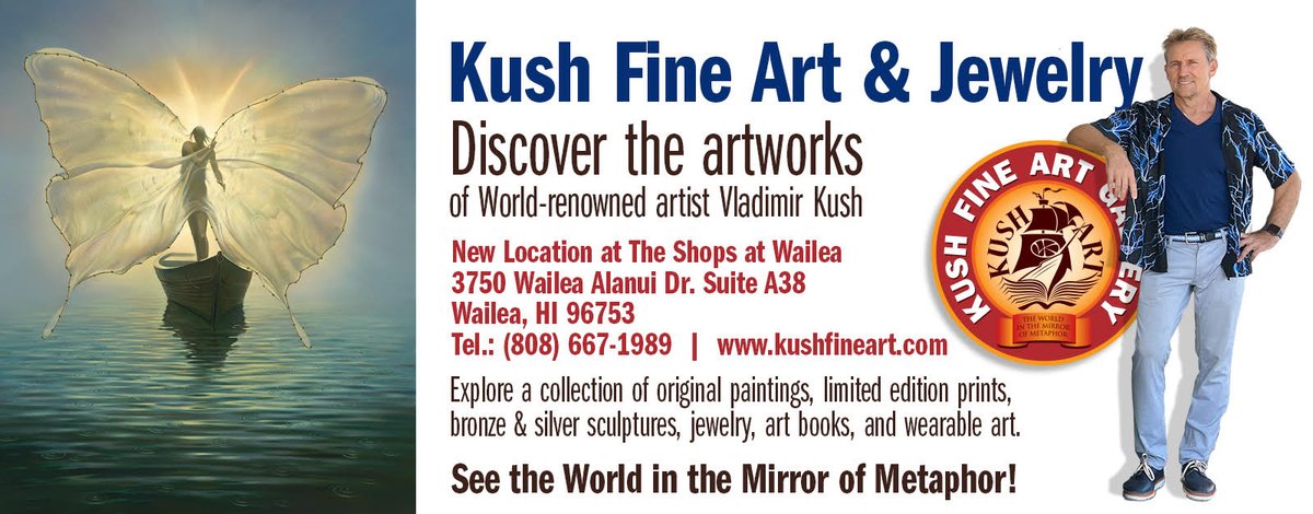 Kush Fine Art Gallery in Wailea, Tel (808) 667‑1989 is open every day. Paintings, Sculptures, Jewelry &amp; Books. Discover &amp; Explore “Metaphorical Realism”.