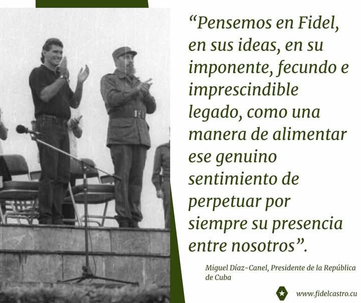 ✍️Miguel Díaz-Canel sobre #FidelCastro: “Pensemos en Fidel, en sus ideas, en su imponente, fecundo e imprescindible legado, como una manera de alimentar ese genuino sentimiento de perpetuar por siempre su presencia entre nosotros”.

fidelcastro.cu
#100AñosConFidel #Cuba