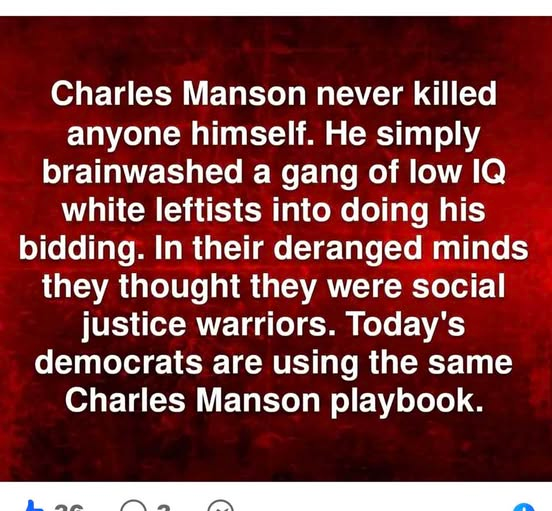 Never realized that Democrats are LITERALLY acting just like Charles Manson did you?
