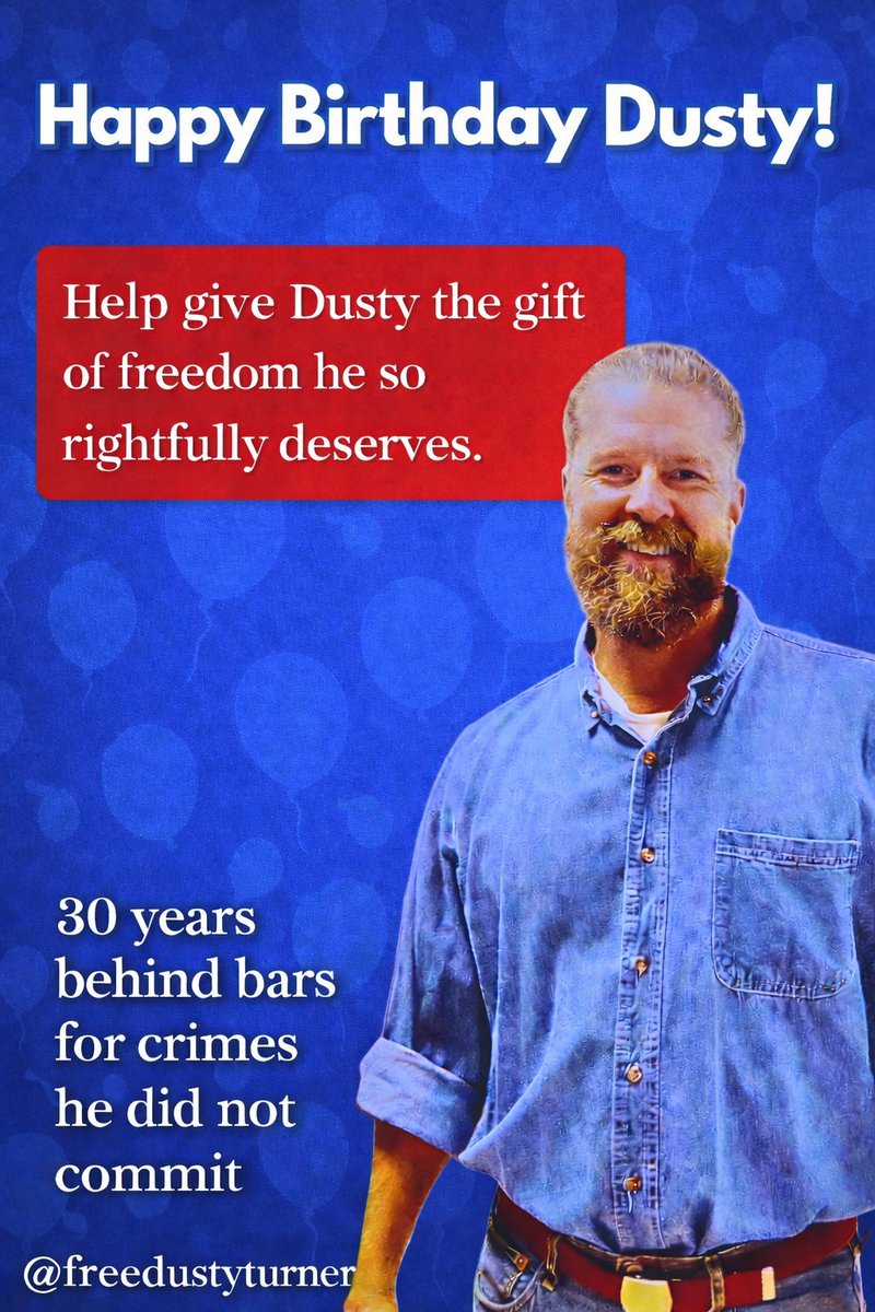 freedustyturner's tweet photo. 🎂 Happy Birthday, Dusty 🎂

Today is Dusty’s birthday, and we’re holding a lot of mixed feelings.

We truly hoped that by now he would be home, not spending yet another birthday behind bars. While we’re deeply grateful for him, it’s hard to mark this day without acknowledging the injustice of it. 

If you’re willing, please take a moment to wish him a happy birthday in the comments and ask for him to be finally released after the votes to grant him parole were certified on January 7, 2026.

We will make sure your words are shared with him and that he knows how many people are thinking of him today.

Please also consider sharing this post so more people can send birthday wishes and continue to stand with Dusty.

Your support matters more than you know. 

❤️

#HappyBirthdayDusty #BringDustyHome
 #JusticeForDusty #YouAreNotForgotten
#freedustyturner #wrongfulconviction #wrongfulconvictions #justice #reentry #release #freedom #istandwithdusty #istandwithdustyturner