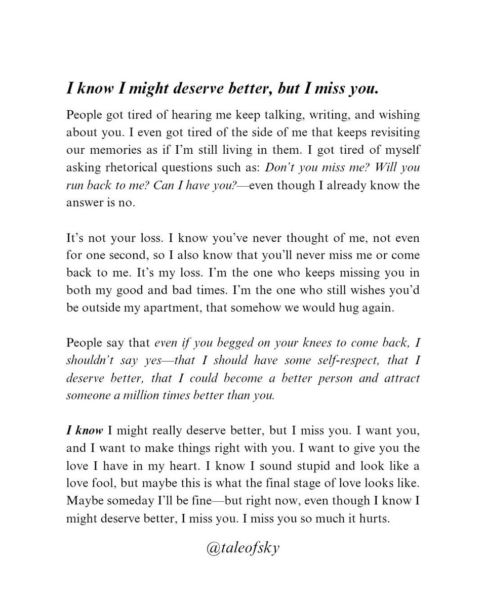 I know I might deserve better, but I miss you.
🖊️ taleofsky