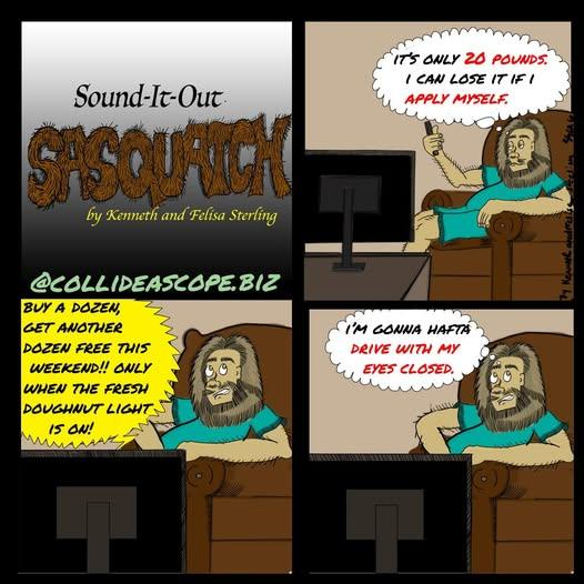 SOUND-IT-OUT SASQUATCH by Kenneth and Felisa Sterling
Visit Collideascope.biz
#sounditoutsasquatch <a href="/highlights/">Highlights</a> #doughnuts #followersreelsfypシ゚viralシfypシ゚viralシ #FacebookPage #GoodMorningEveryone #goviral #humor #hilightseveryonefollowers #LikeFollowShare #funnymoments