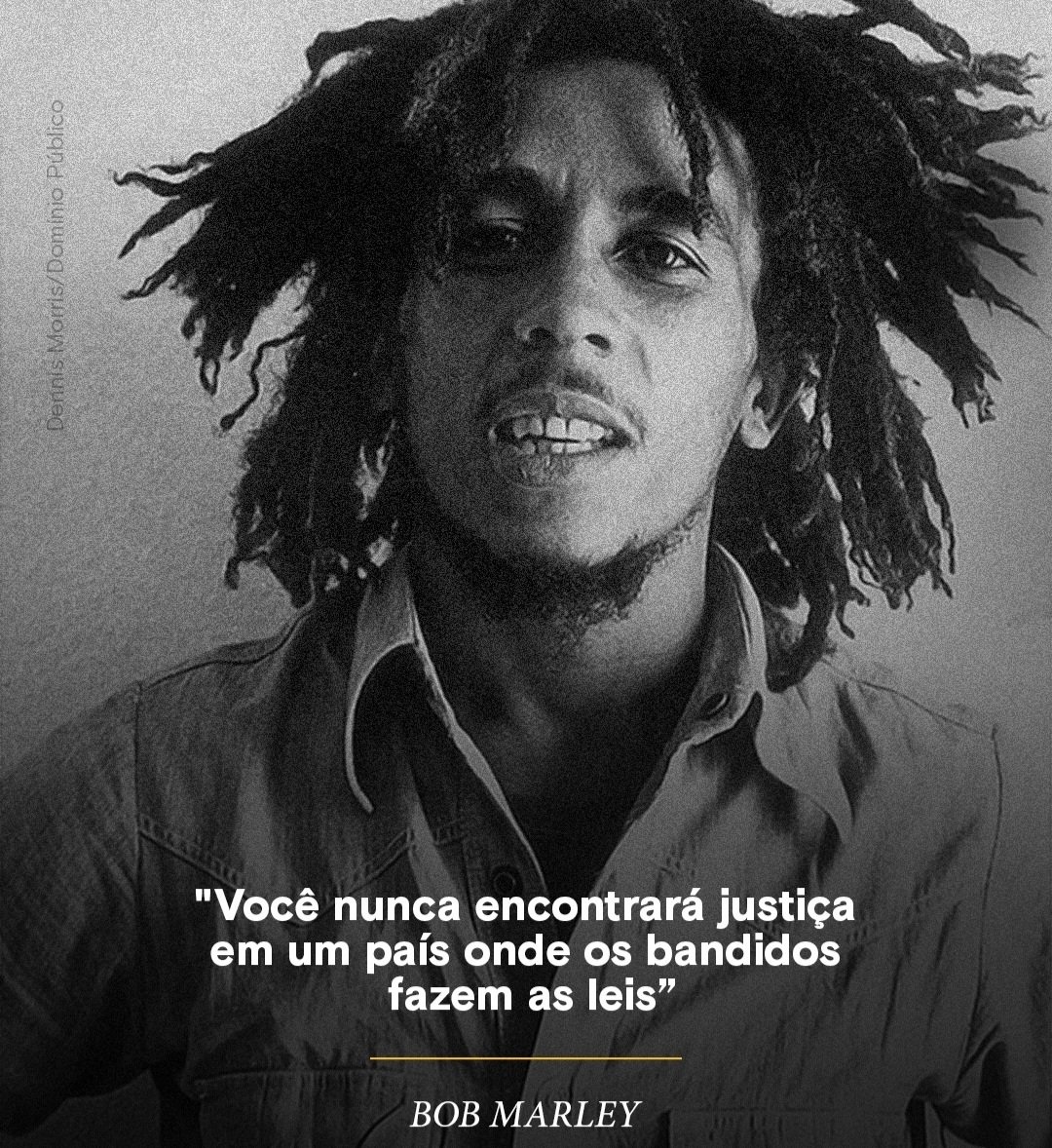 Hoje, no Brasil, Bob Marley seria considerado uma ameaça a democracia.