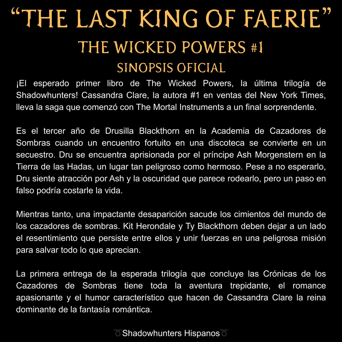 📢📢📢 ¡ATENCIÓN! 📢📢📢
¡TENEMOS FECHA DE PUBLICACIÓN Y SINOPSIS DE LA ÚLTIMA TRILOGÍA DE CAZADORES DE SOMBRAS! 😱

El primer libro de The Wicked Powers (que se llama The Last King of Faerie) saldrá el 3 de noviembre de 2026.

Y aquí está la sinopsis traducida.