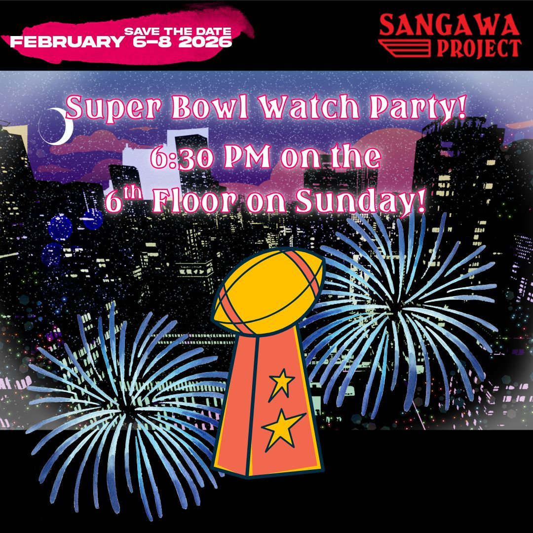 This is gonna be da bomb! The Sangawa Super Bowl Watch Party is tomorrow at 6:30 PM on the 6th floor - Who are YOU rooting for? 📢 🤸🏼‍♀️