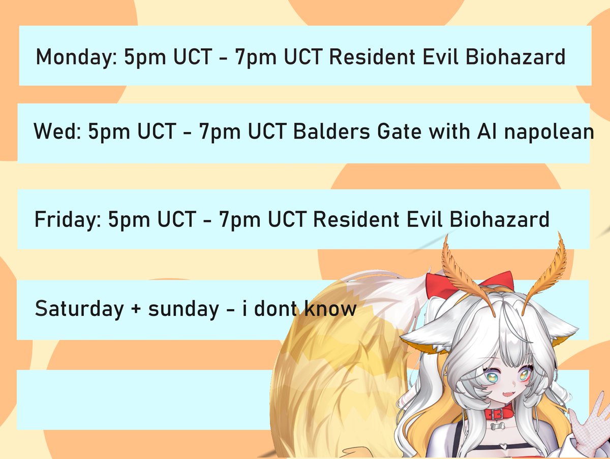 Hewwooo! Here is a streaming schedule for the week if anyone wants to join ! Watch for free garlic bread!( for legal reasons no garlic bread will be supplied on stream. Please go to your nearest shop to buy some)

#vtuber 
Weekends may be random.