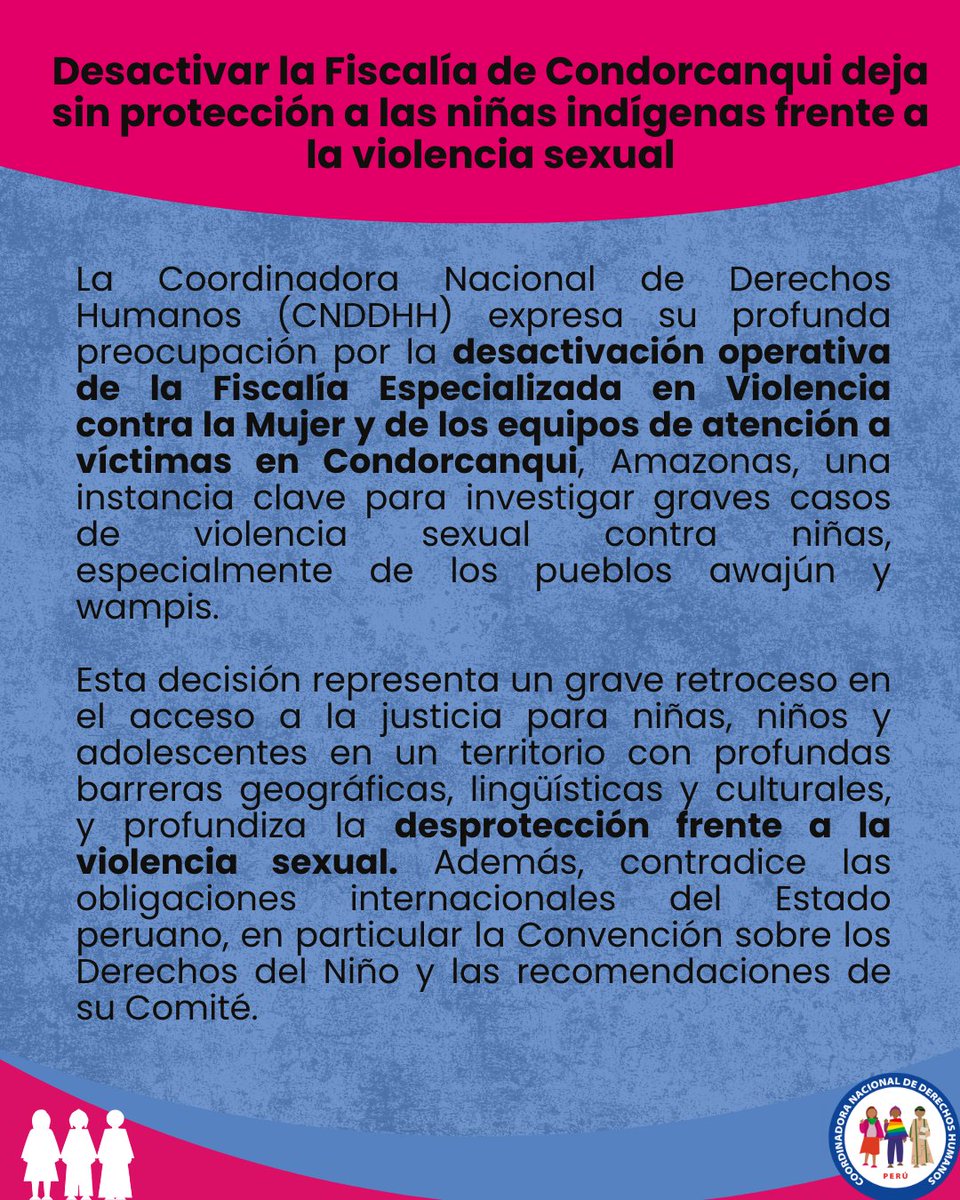 cnddhh's tweet photo. 🚨#Pronunciamiento 
Condenamos la desactivación de la Fiscalía Especializada en Violencia contra la Mujer en Condorcanqui, Amazonas, una medida que deja sin protección a niñas indígenas frente a la violencia sexual en uno de los territorios más excluidos del país. 

⚠️Combatir la violencia sexual exige fortalecer la justicia y garantizar los derechos de las niñas, sin discriminación ni exclusión.