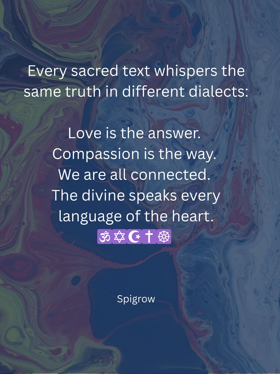 Spigrow111's tweet photo. Every sacred text whispers the same truth in different dialects: Love is the answer. Compassion is the way. We are all connected. The divine speaks every language of the heart. 🕉️✡️☪️✝️☸️ 

#InterfaithCompassion #LoveIsUniversal #OneLove #Spigrow https://t.co/ZLYVpEt8QU