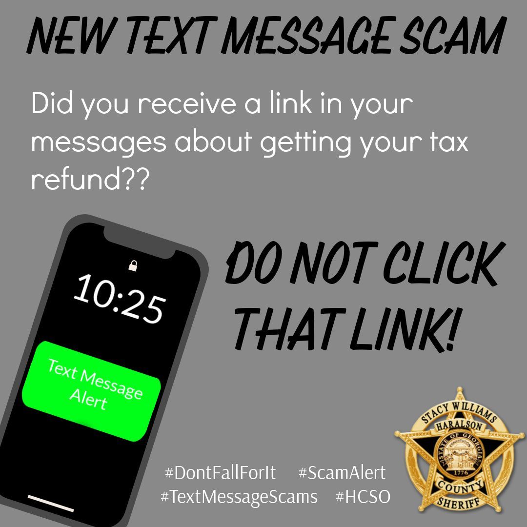 HaralsonSheriff's tweet photo. It is tax season, folks, so that means the scammers are out in full force. If you receive a suspicious text message about getting your tax return, filing your taxes, etc., do NOT click the link. It is a scam!
#ScamAlert
#TextMessageScams
#DontFallForIt
#HCSO https://t.co/EWEEo870Pm