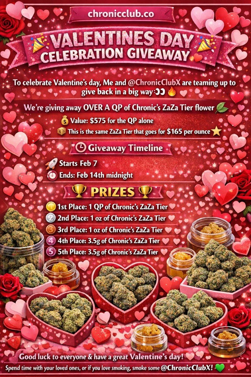 🚨 VALENTINES DAY GIVEAWAY!! 🚨 

🏆 5 Lucky Winners 🏆 

🥇= 1 QP,🥈= 1 Oz,🥉=  1 Oz, 4th &amp; 5th = 3.5g

How to enter: 👇 
• Follow <a href="/_StonersRUs_/">STONERS R US 🍃</a> 💗
• Follow <a href="/ChronicClubX/">Chronic</a> 💗
• Like &amp; Repost 💗
• Comment “CHRONIC” when done 💗

Ends Feb 14th ⏳ - GOOD LUCK!