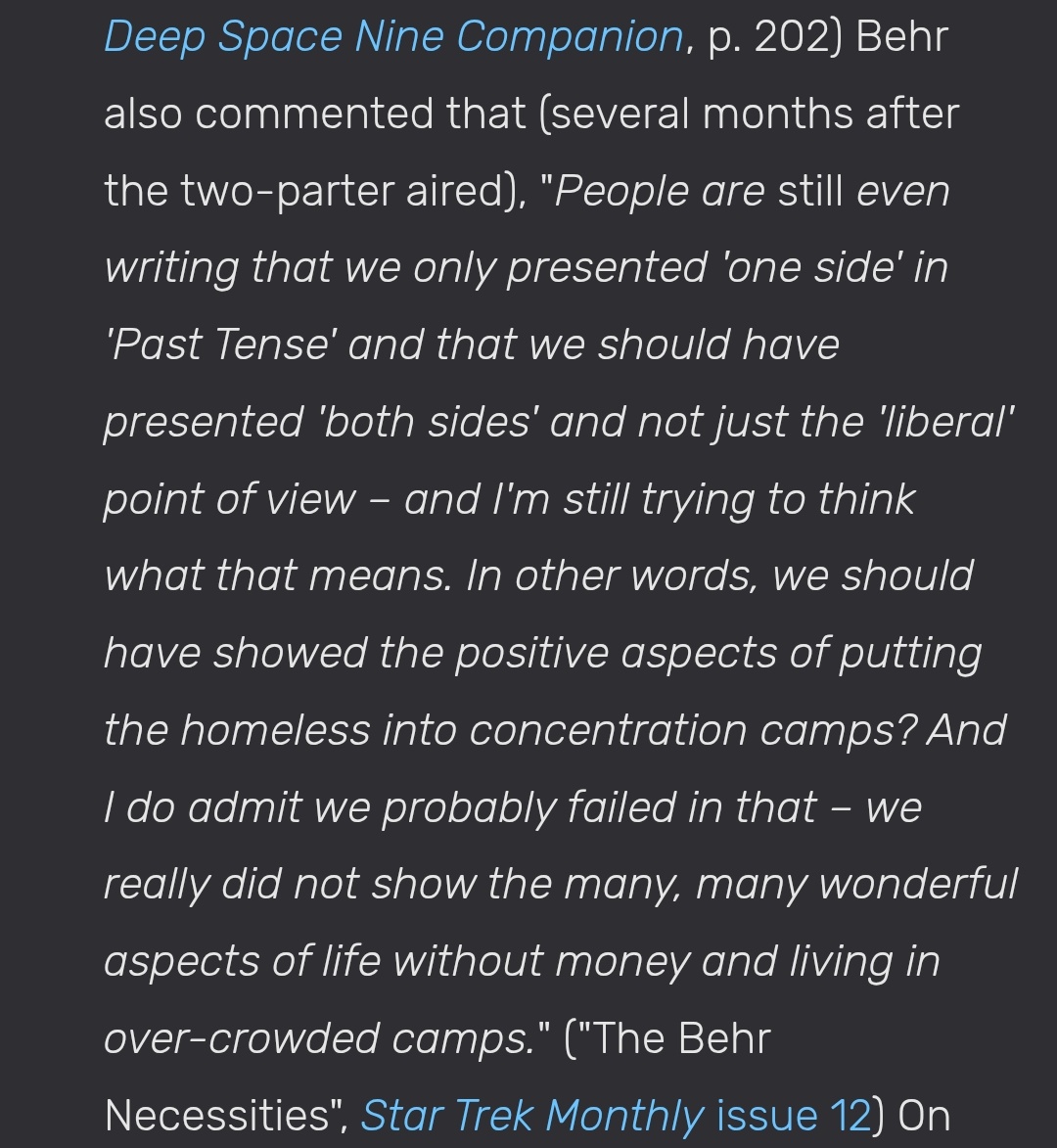 Reading about how the Past Tense episodes of DS9 got criticism for being too "liberal" and not showing the other side and I like how the response to that was saying that there is no good side to show. There is no positives to putting the homeless in concentration camps.