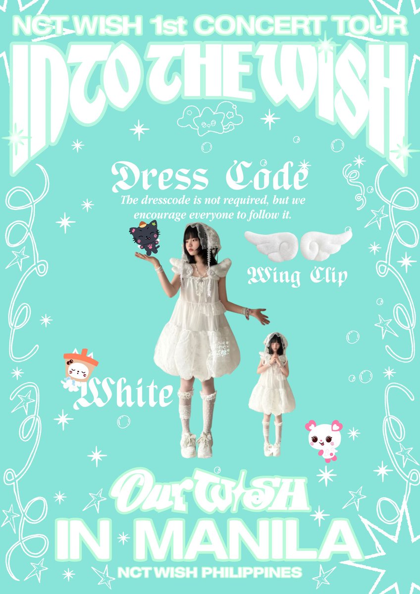 2026 NCT WISH CONCERT TOUR
INTO THE WISH : OUR WISH in MANILA DRESS CODE 

The long wait is over! 

We’re excited to finally release the dress code for INTO THE WISH: Our WISH in Manila

🎨 Dress in any of the following colors:
💚 Pastel Green
💙 Powder Blue
🤍 White

Let’s turn