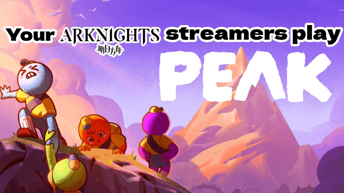 Stream Starting ! 

TONIGHT, Your arknights CC will play PEAK !! 

We'll play more arknights later ! 

Please pass by if you have some time !